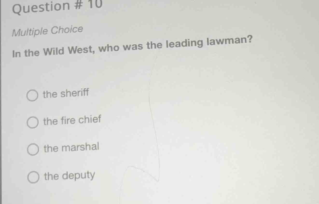 question # 10 multiple choice in the wild west, who was the leading law…