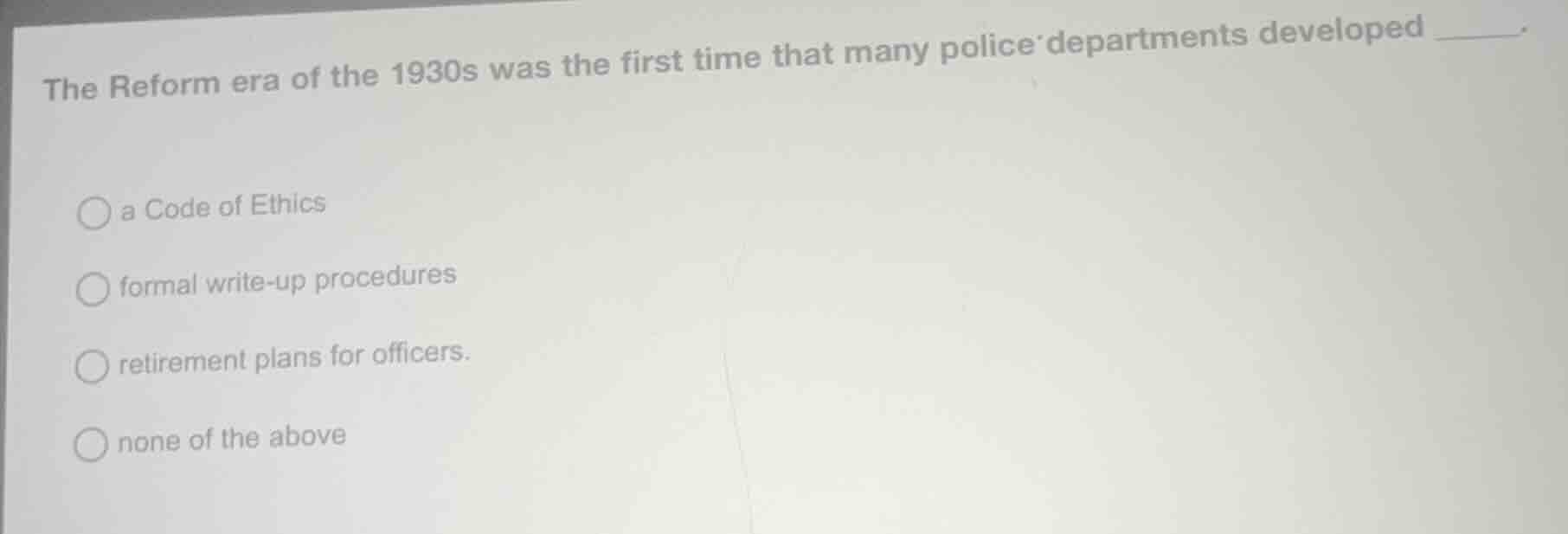 the reform era of the 1930s was the first time that many police departm…