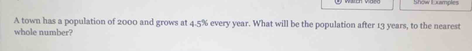 a town has a population of 2000 and grows at 4.5% every year. what will…