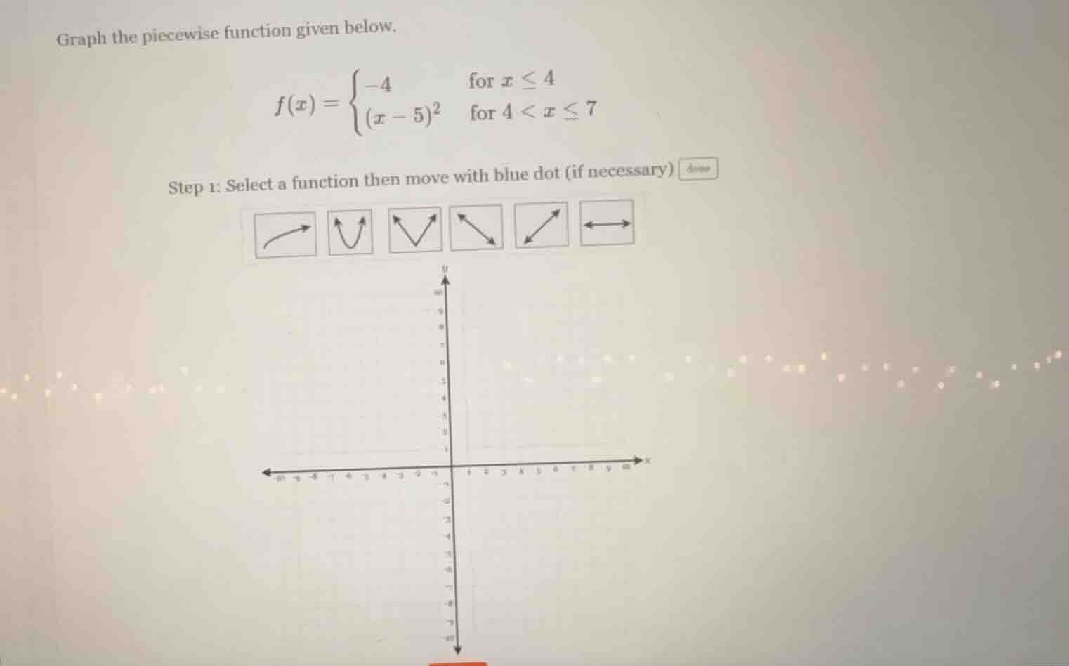 graph the piecewise function given below. $f(x) = \\begin{cases} -4 & \…