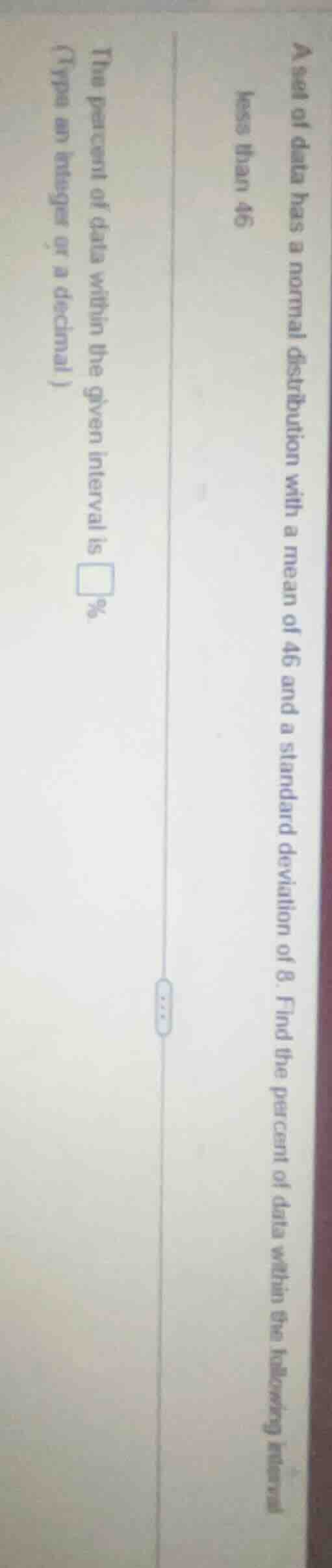 a set of data has a normal distribution with a mean of 46 and a standar…