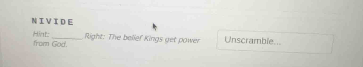 nivide hint: ______. right: the belief kings get power from god. unscra…
