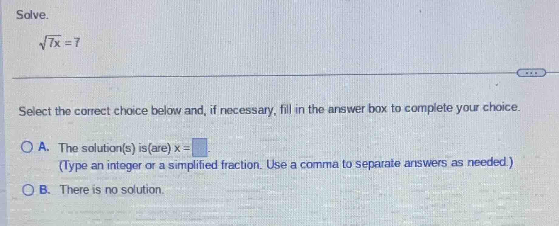 solve. \\sqrt{7x} = 7 select the correct choice below and, if necessary…
