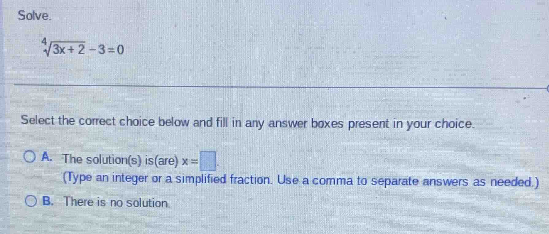 solve. \\(\\sqrt4{3x + 2} - 3 = 0\\) select the correct choice below an…
