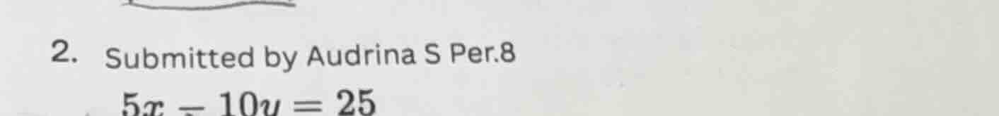 2. submitted by audrina s per.8 5x - 10u = 25
