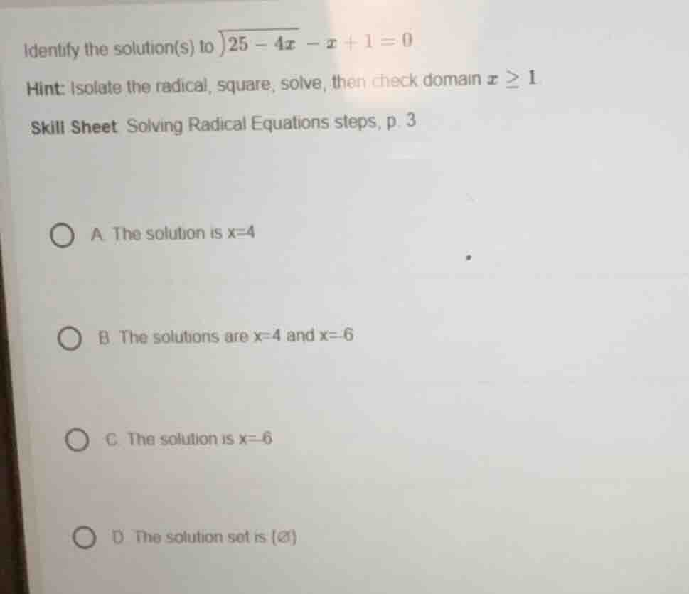 identify the solution(s) to \\(sqrt{25 - 4x} - x + 1 = 0\\) hint: isola…