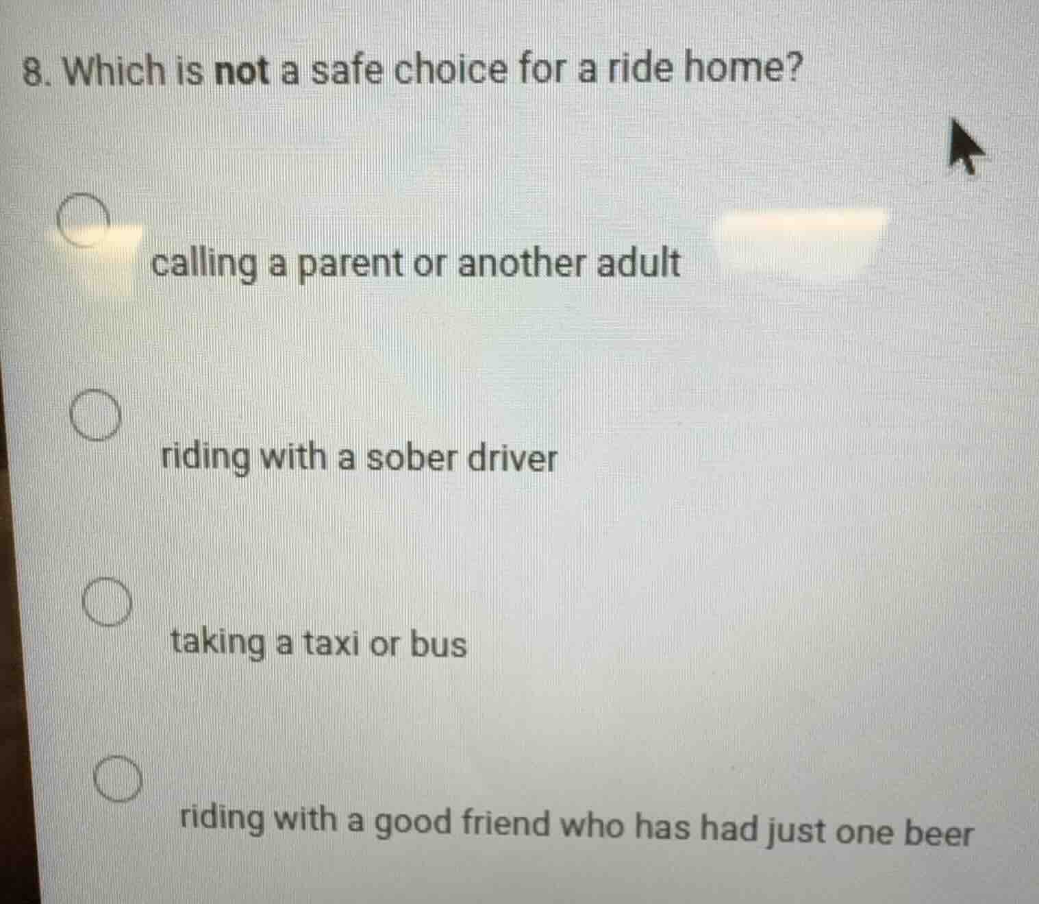 8. which is not a safe choice for a ride home? calling a parent or anot…