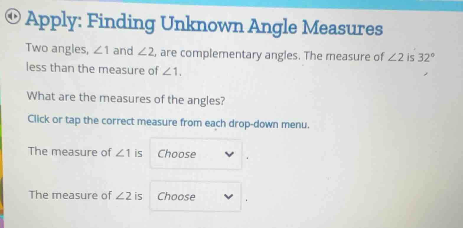 apply: finding unknown angle measures two angles, ∠1 and ∠2, are comple…