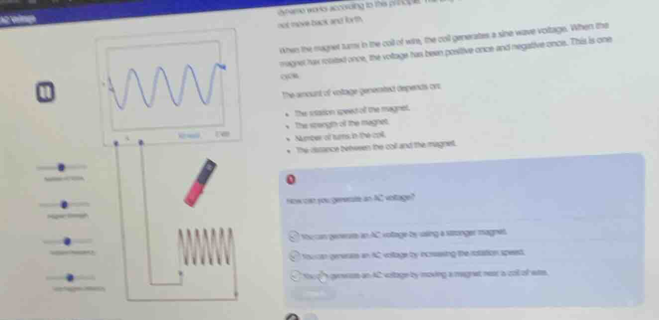 when the magnet turns in the coil of wire, the coil generates a sine wa…