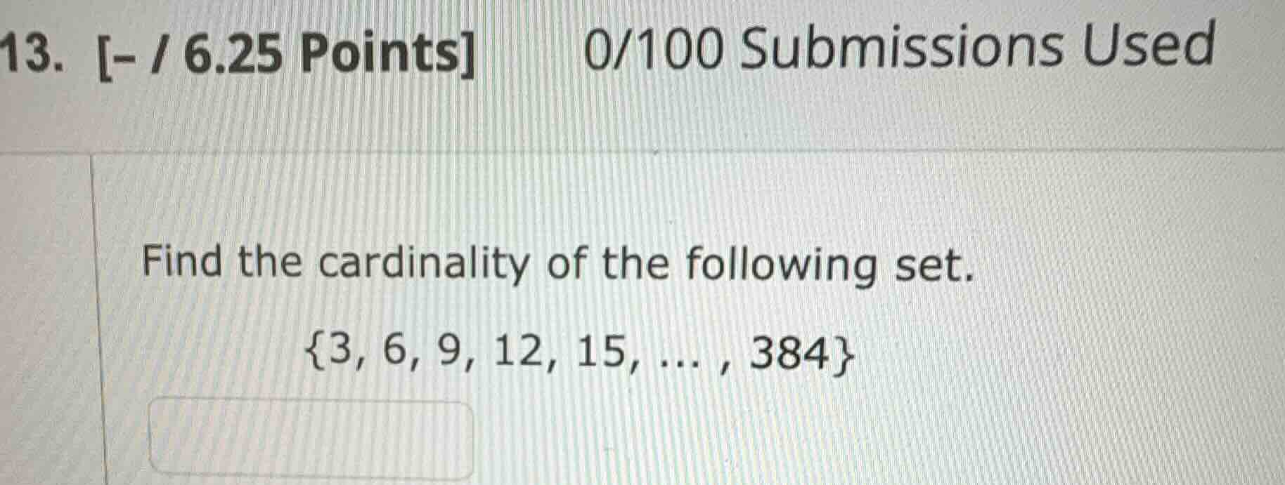 13. - / 6.25 points 0/100 submissions used find the cardinality of the …