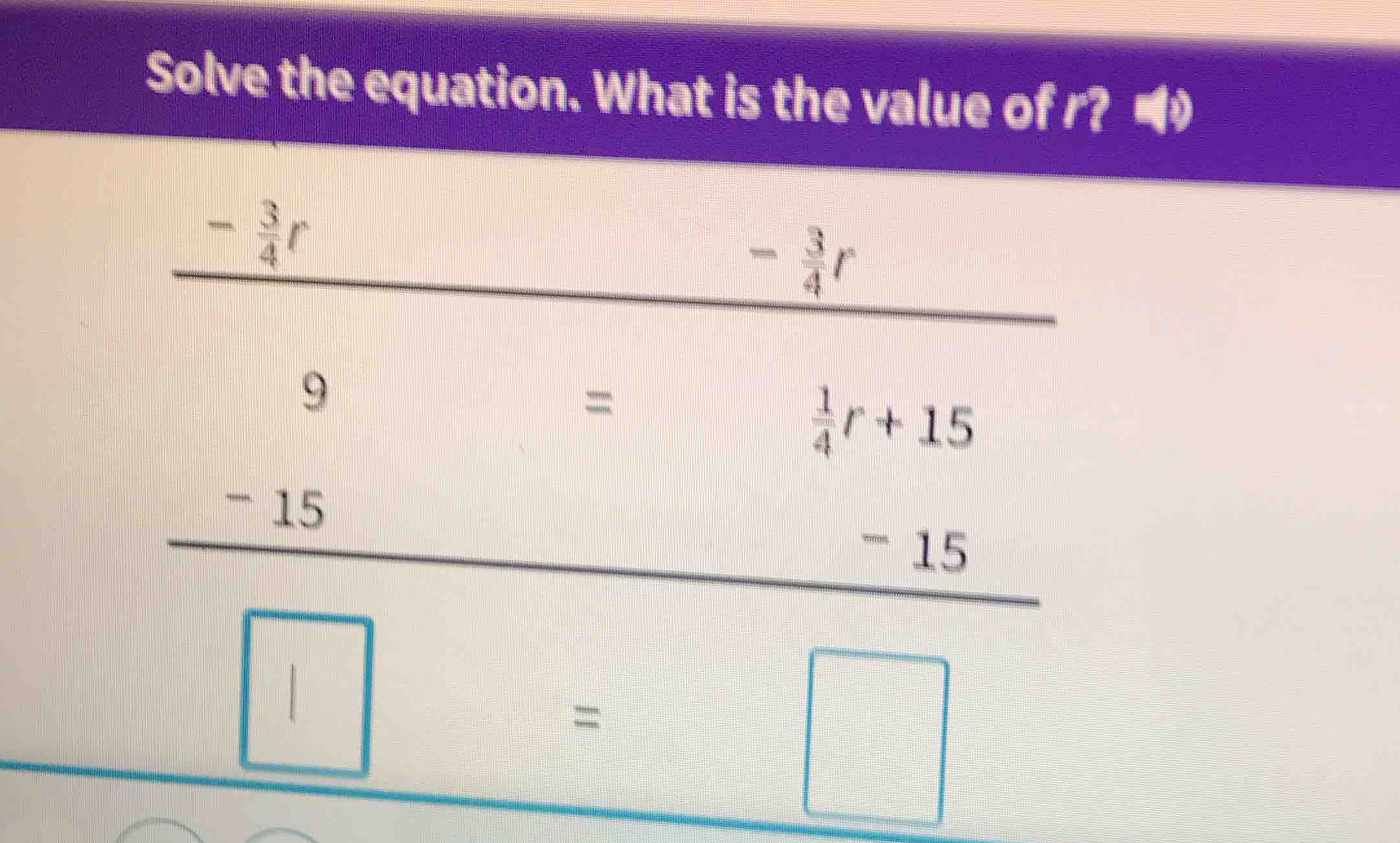 solve the equation. what is the value of r? \\(-\\frac{3}{4}r\\) \\(-\\…