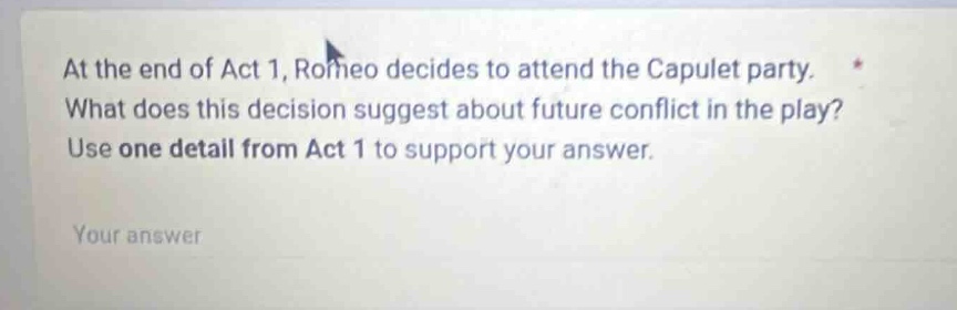 at the end of act 1, romeo decides to attend the capulet party. what do…