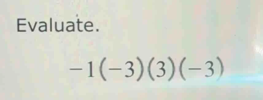 evaluate. -1(-3)(3)(-3)