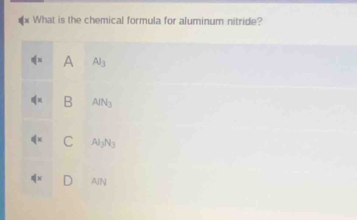 what is the chemical formula for aluminum nitride? a al₃ b aln₃ c al₃n₃ d aln