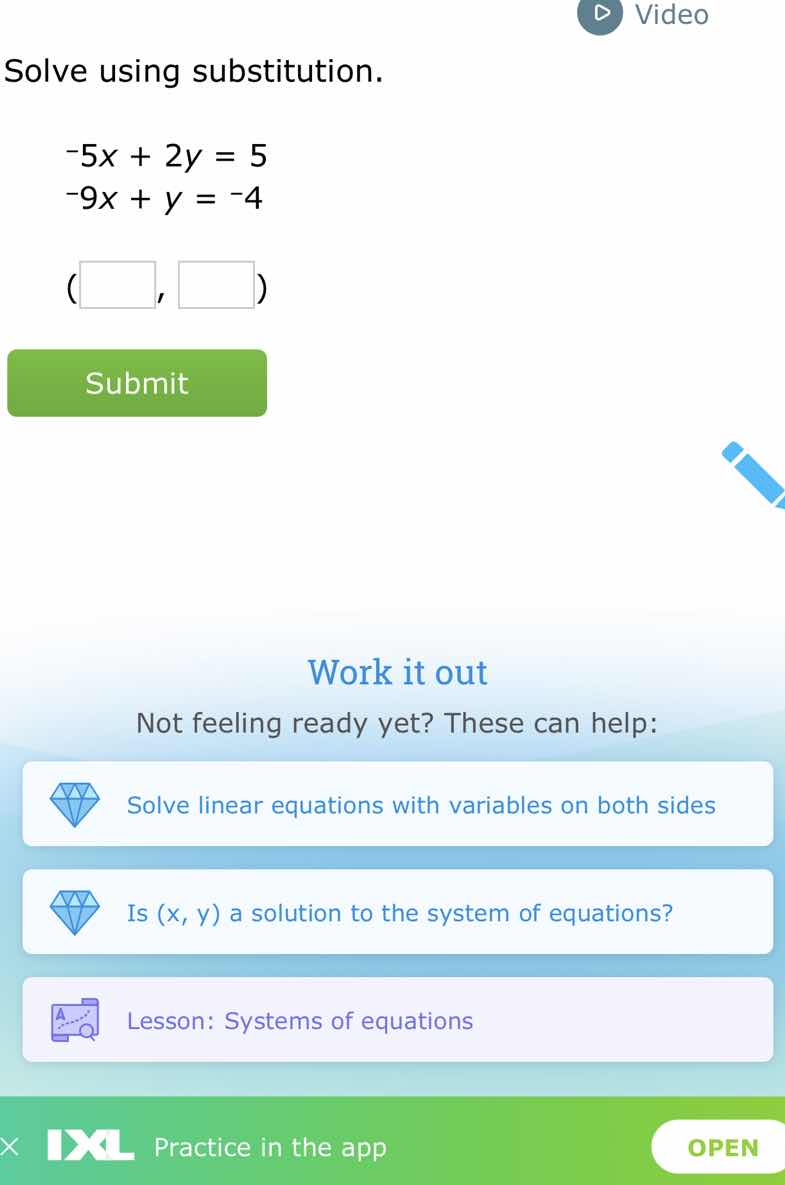 solve using substitution. -5x + 2y = 5 -9x + y = -4 (□, □) submit work …