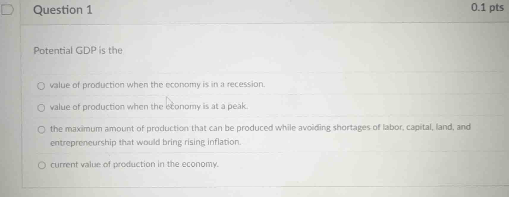 question 1 0.1 pts potential gdp is the value of production when the ec…
