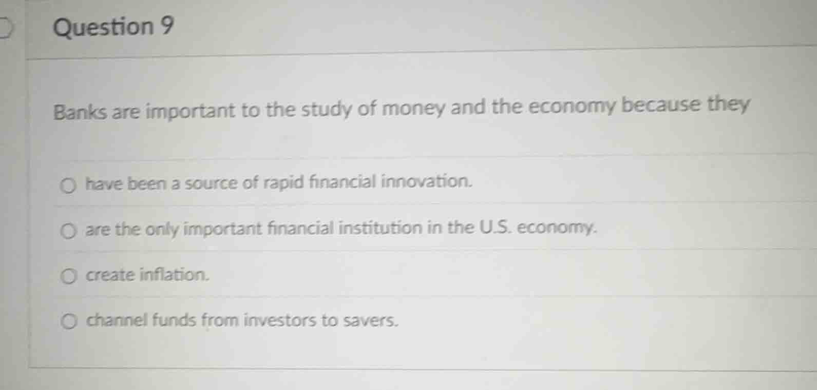 question 9 banks are important to the study of money and the economy be…