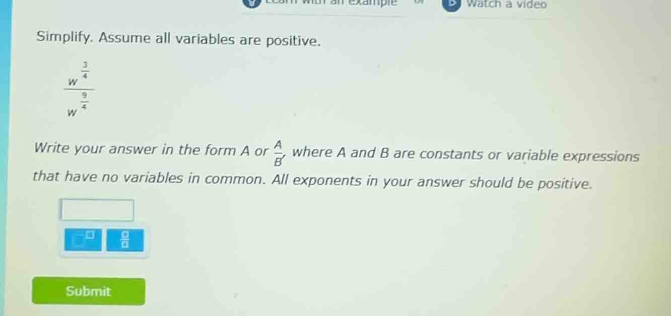 simplify. assume all variables are positive.\\(\frac{w^{\frac{3}{4}}}{w…
