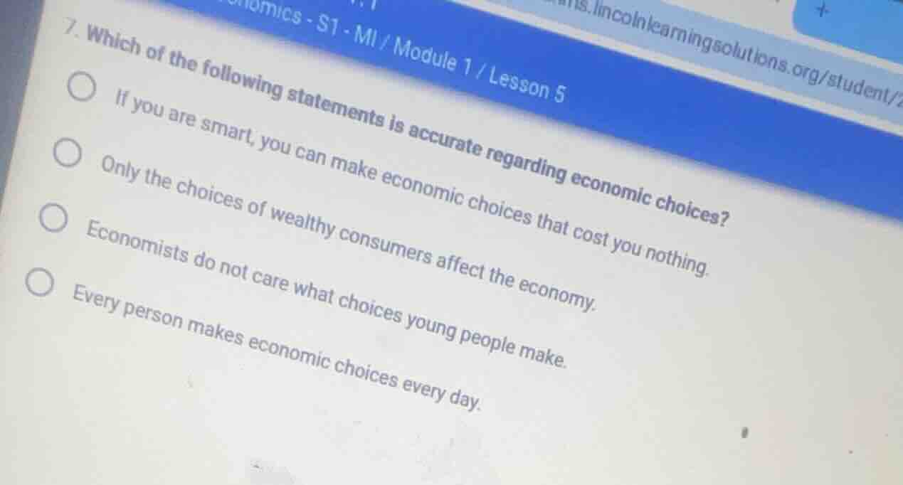 7. which of the following statements is accurate regarding economic cho…