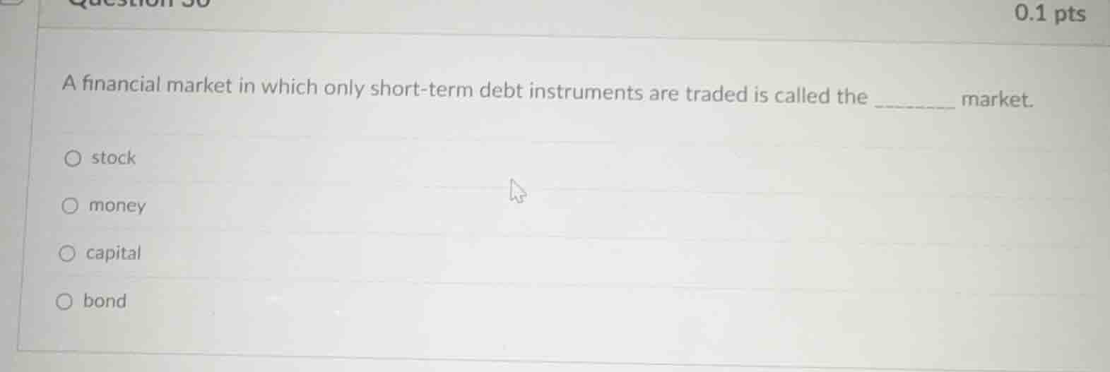 a financial market in which only short - term debt instruments are trad…
