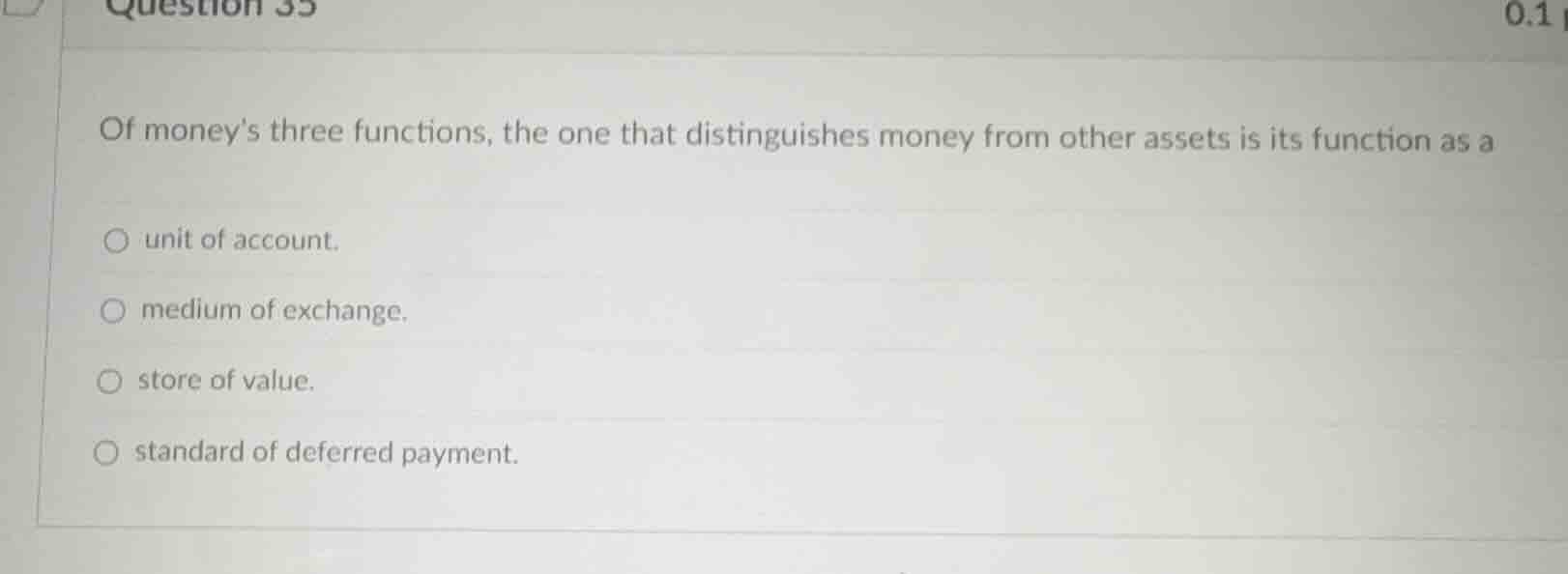 of moneys three functions, the one that distinguishes money from other …