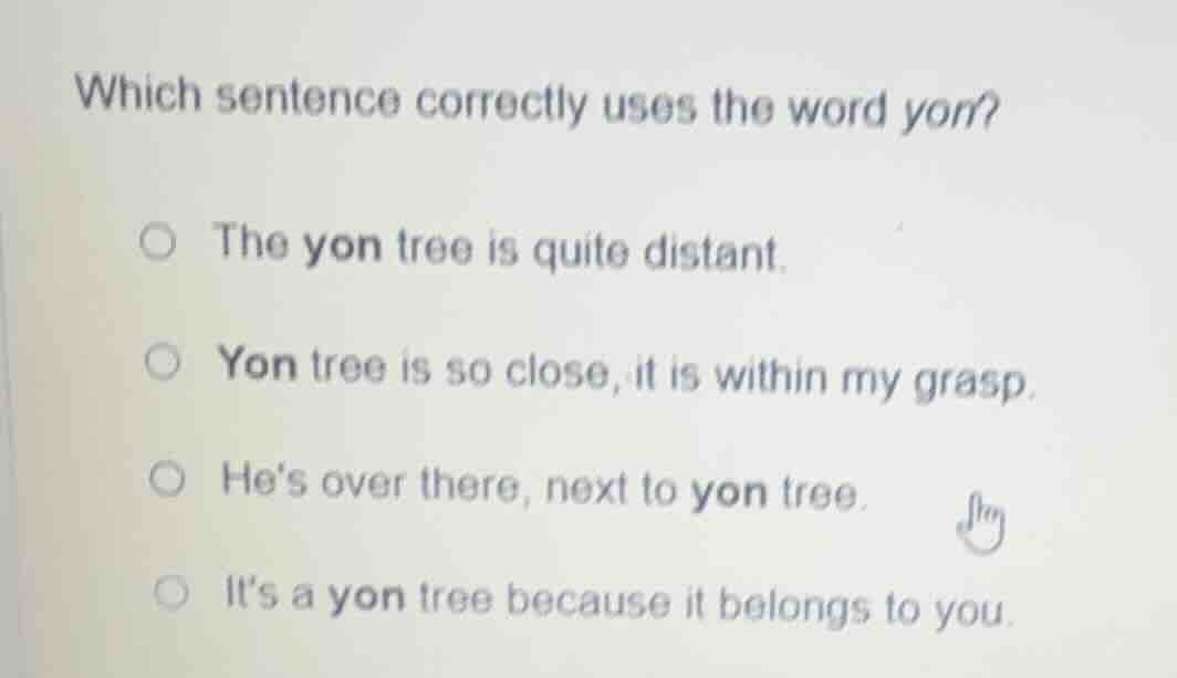 which sentence correctly uses the word yon? - the yon tree is quite dis…