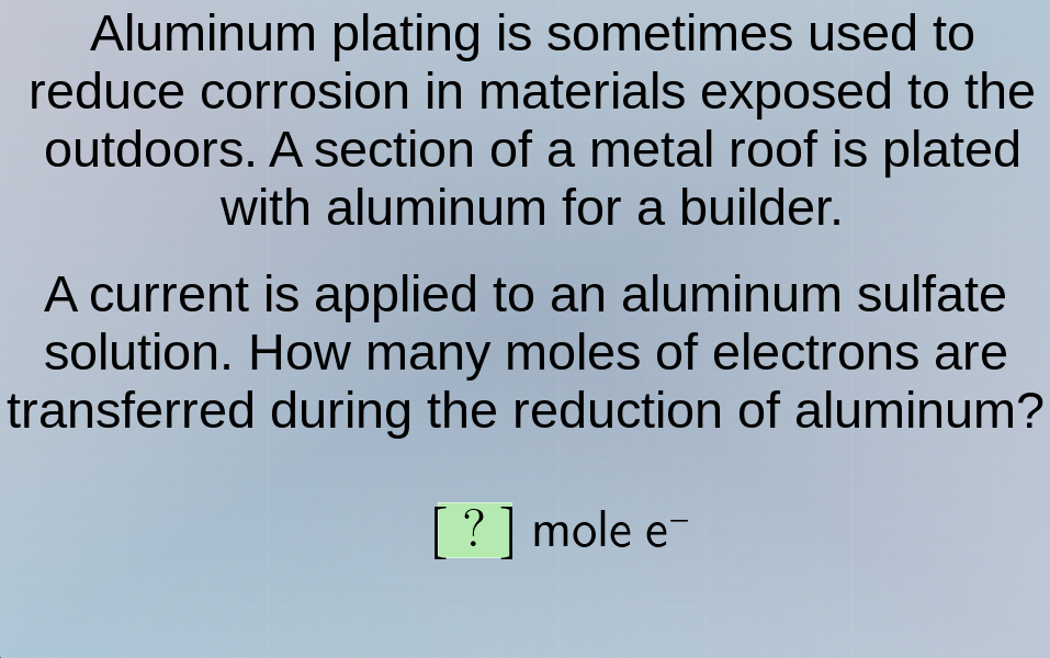 aluminum plating is sometimes used to reduce corrosion in materials exp…