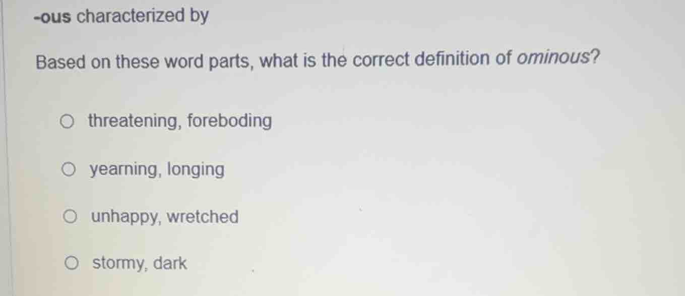 -ous characterized by based on these word parts, what is the correct de…