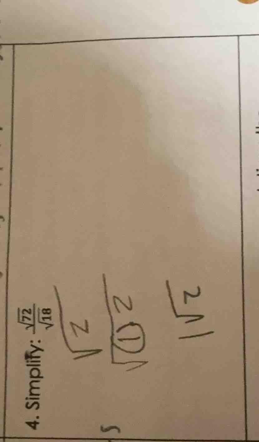 4. simplify: \\(\frac{sqrt{72}}{sqrt{18}}\\)