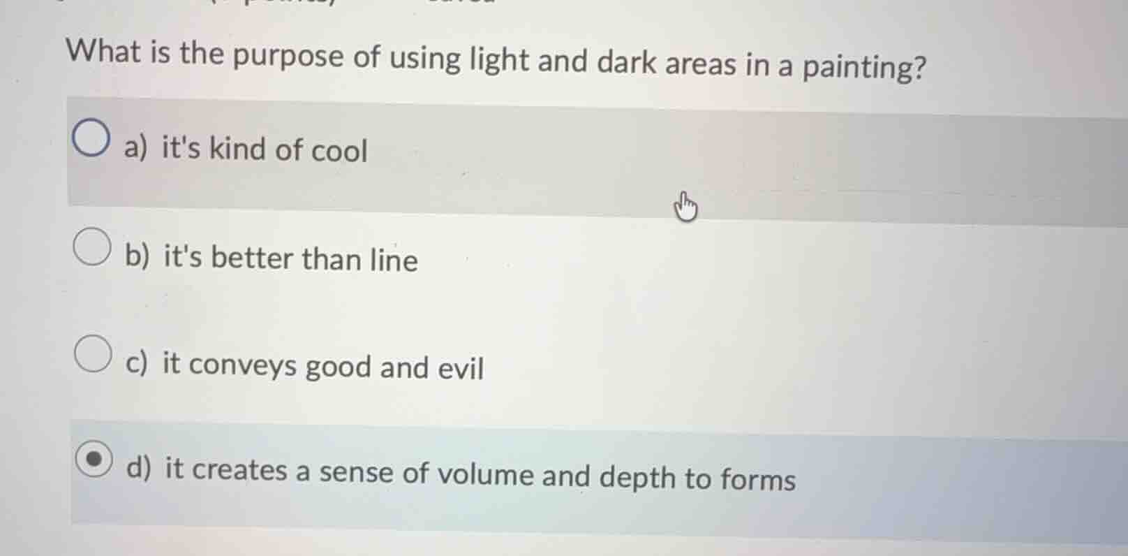 what is the purpose of using light and dark areas in a painting? a) its…