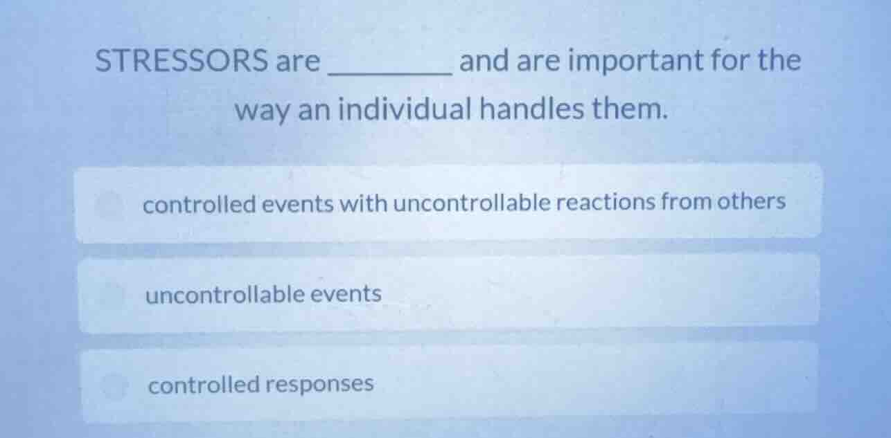 stressors are ______ and are important for the way an individual handle…