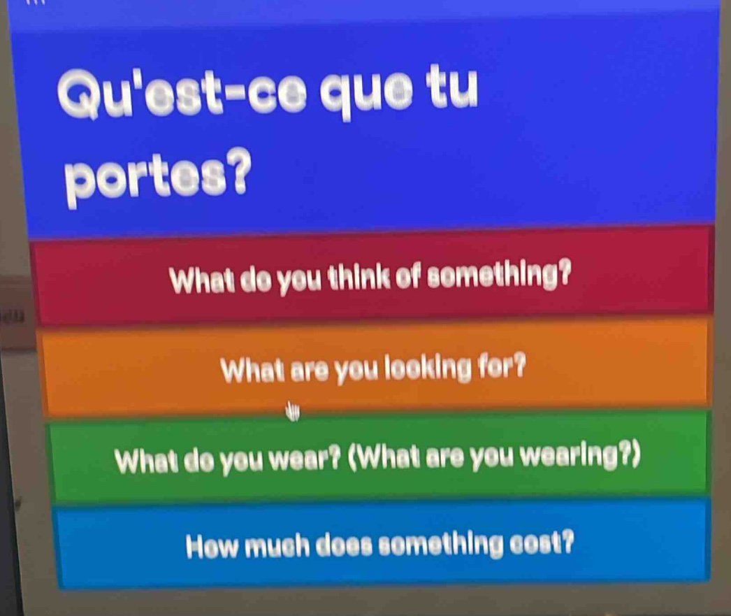 quest - ce que tu portes? what do you think of something? what are you …