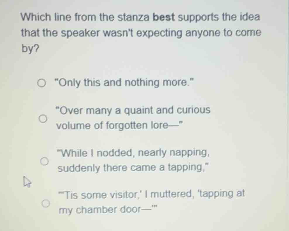 which line from the stanza best supports the idea that the speaker wasn…