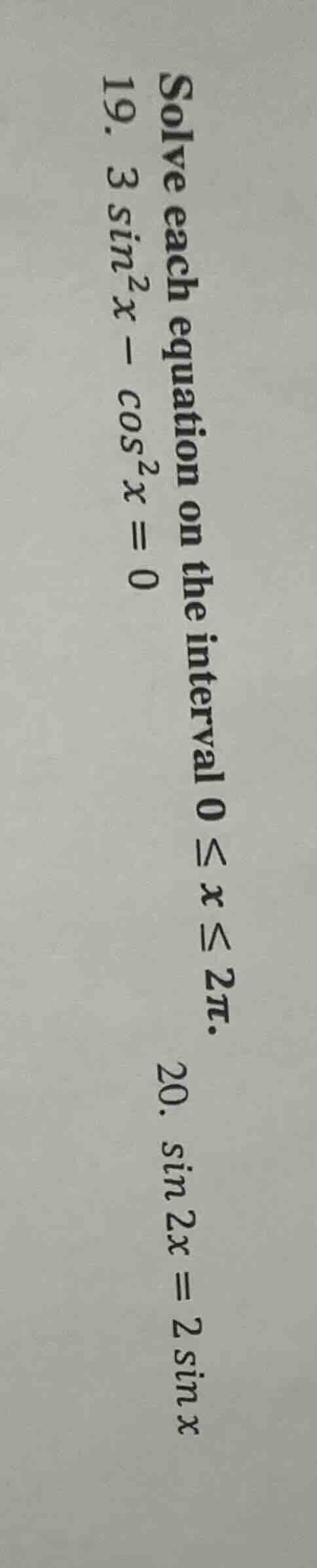 solve each equation on the interval ( 0 leq x leq 2pi ). 19. ( 3sin^2 x…