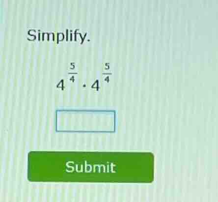 simplify. \\(4^{\\frac{5}{4}}\\cdot 4^{\\frac{5}{4}}\\)