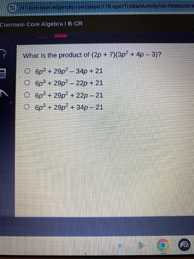 what is the product of (2p + 7)(3p² + 4p − 3)? ○ 6p³ + 29p² − 34p + 21 …