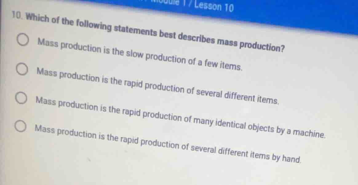 10. which of the following statements best describes mass production? m…