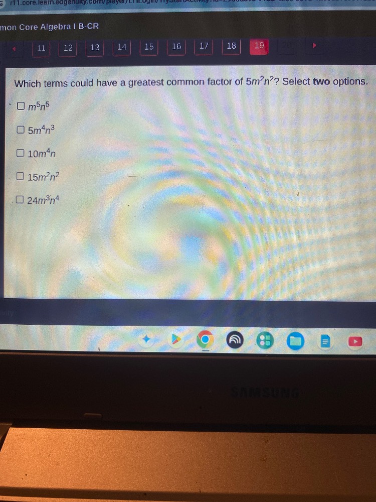 which terms could have a greatest common factor of $5m^2n^2$? select tw…
