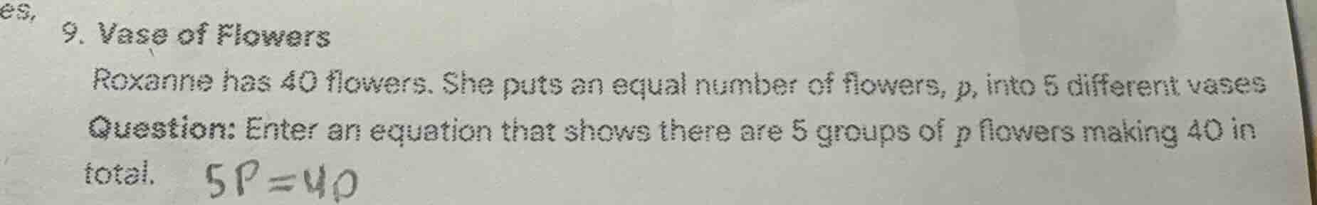 9. vase of flowers roxanne has 40 flowers. she puts an equal number of …
