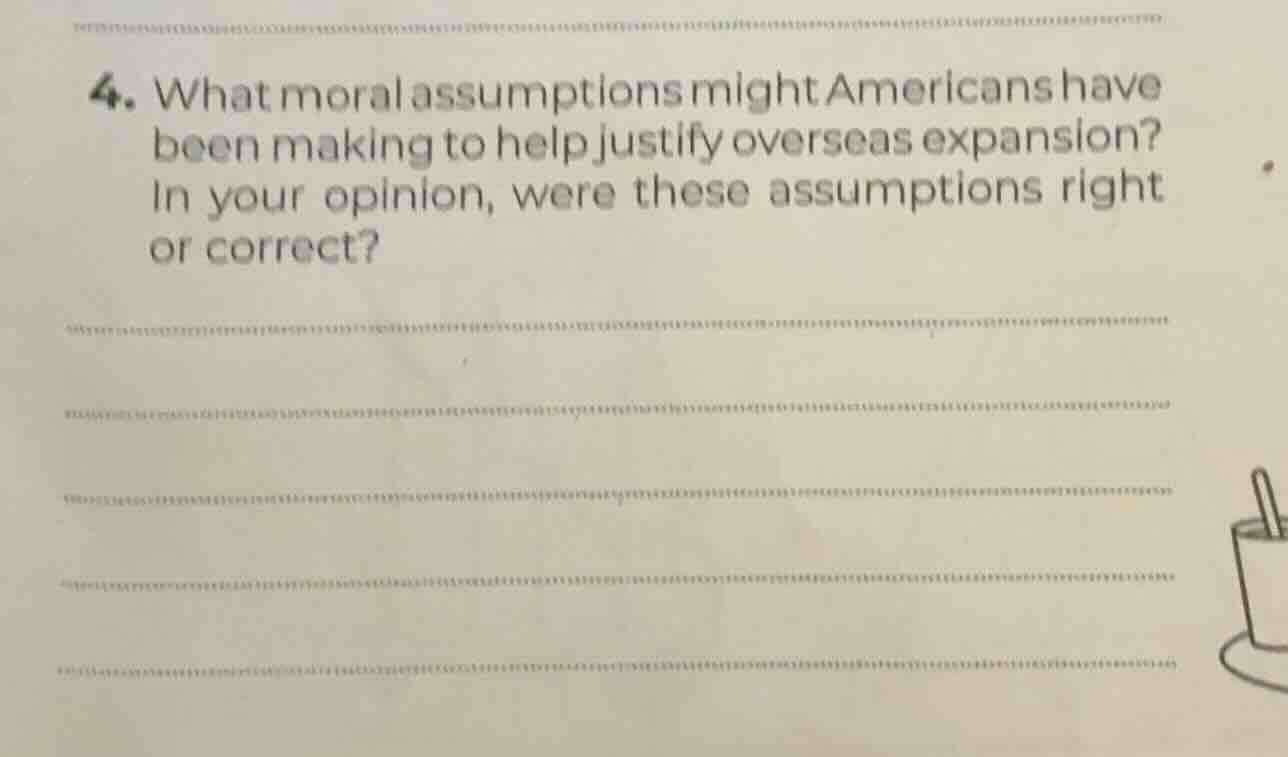 4. what moral assumptions might americans have been making to help just…