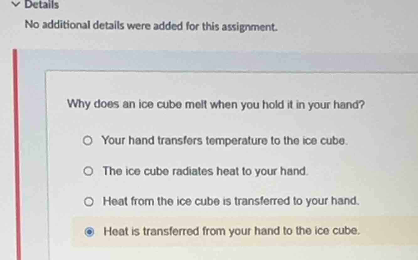 why does an ice cube melt when you hold it in your hand? your hand tran…