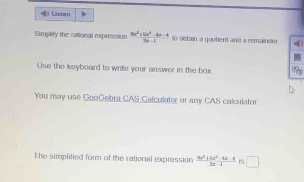 simplify the rational expression \\(\frac{6x^3 + 5x^2 - 4x - 4}{2x - 1}…