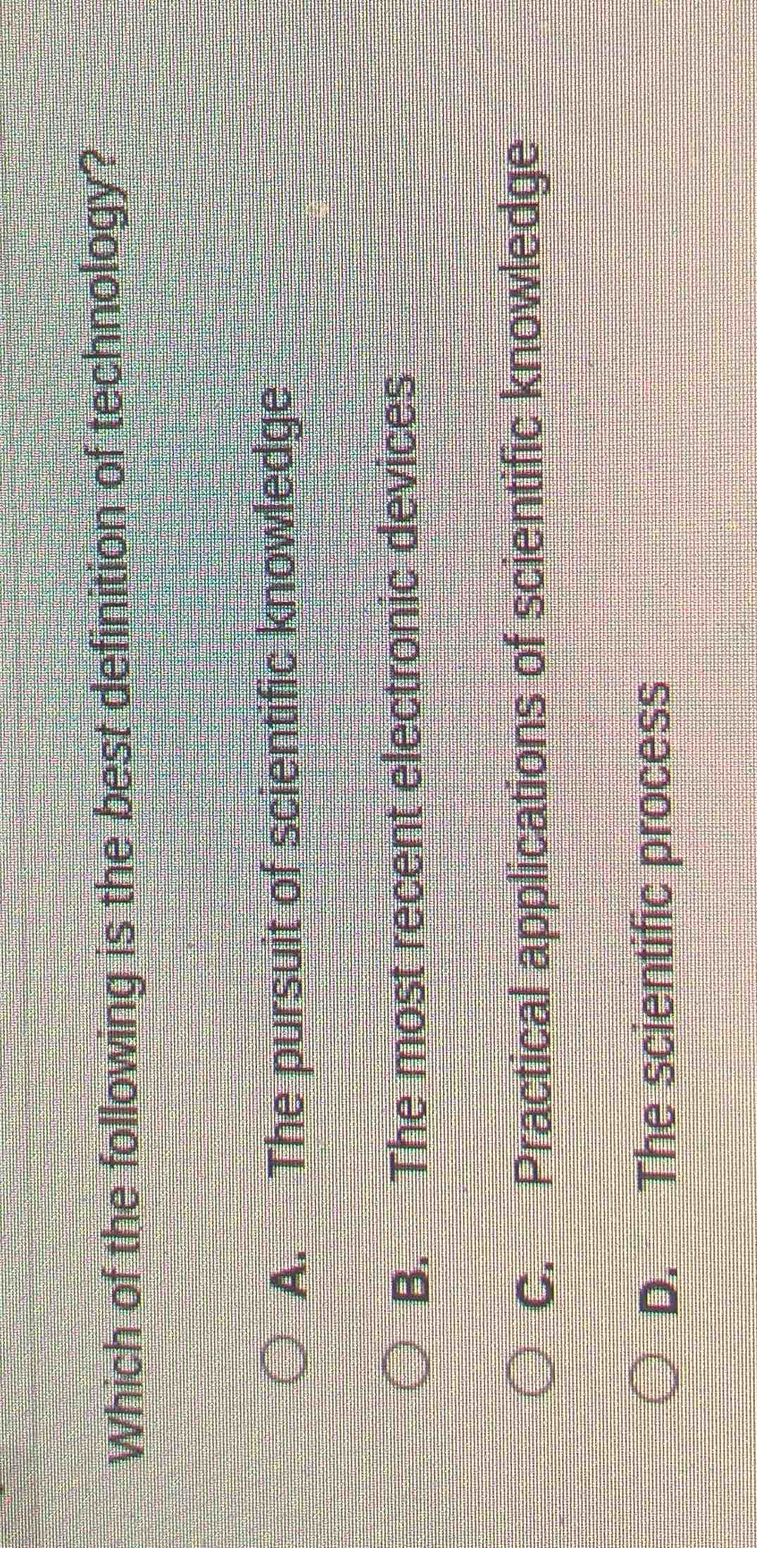 which of the following is the best definition of technology? a. the pur…