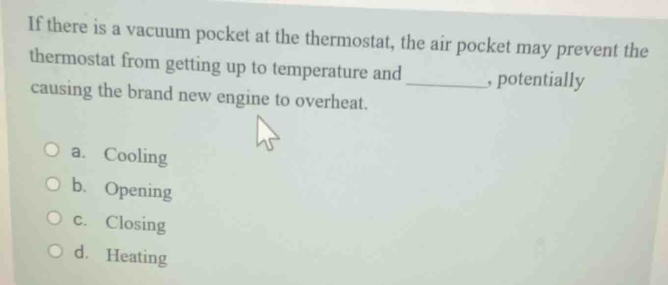 if there is a vacuum pocket at the thermostat, the air pocket may preve…