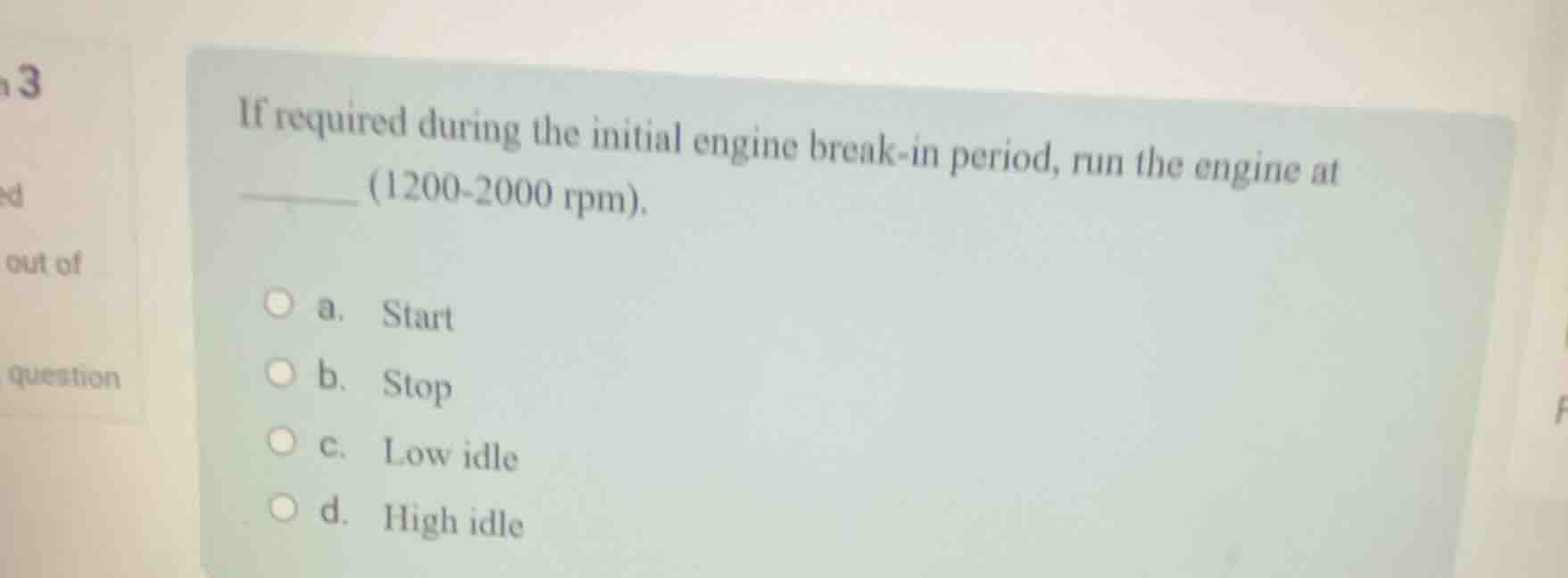 if required during the initial engine break - in period, run the engine…