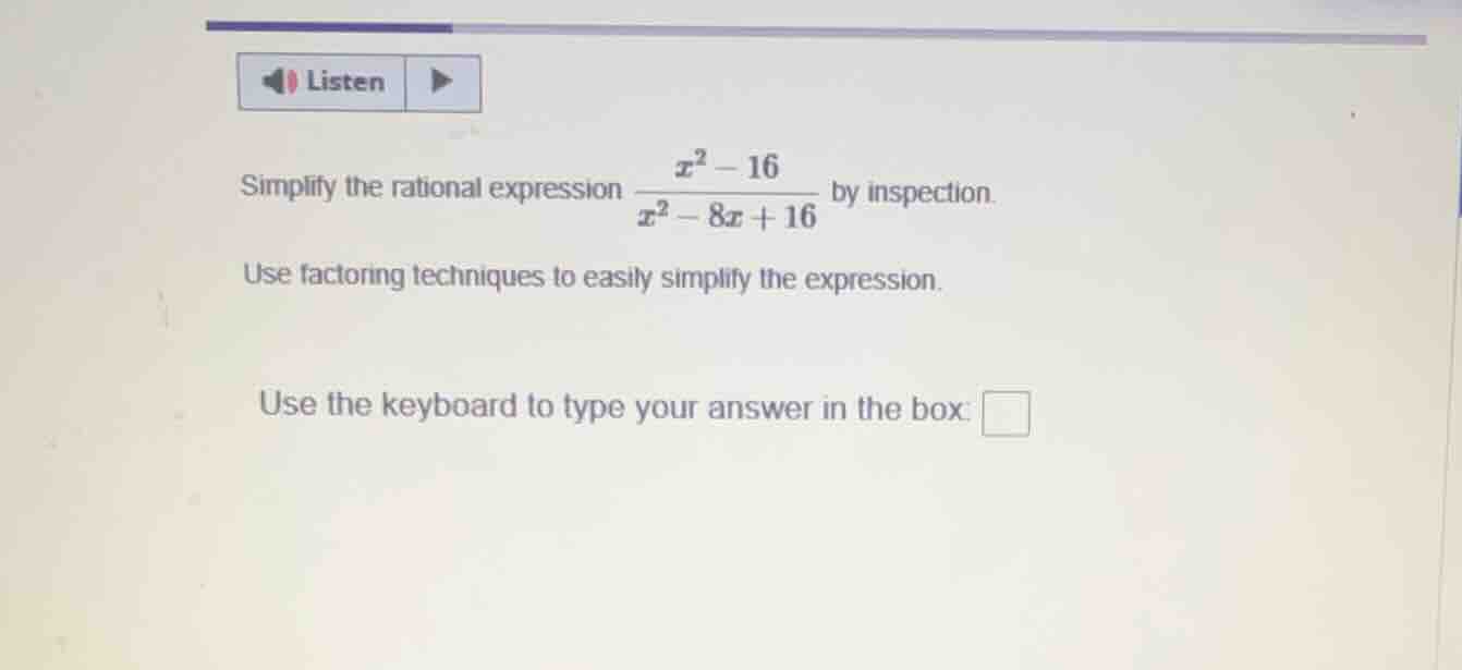 simplify the rational expression \\(\\frac{x^2 - 16}{x^2 - 8x + 16}\\) …