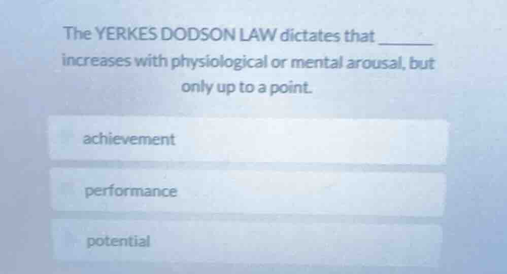 the yerkes dodson law dictates that ______ increases with physiological…