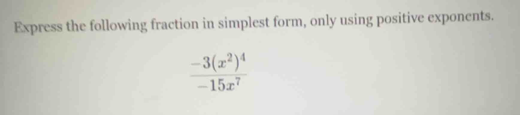express the following fraction in simplest form, only using positive ex…