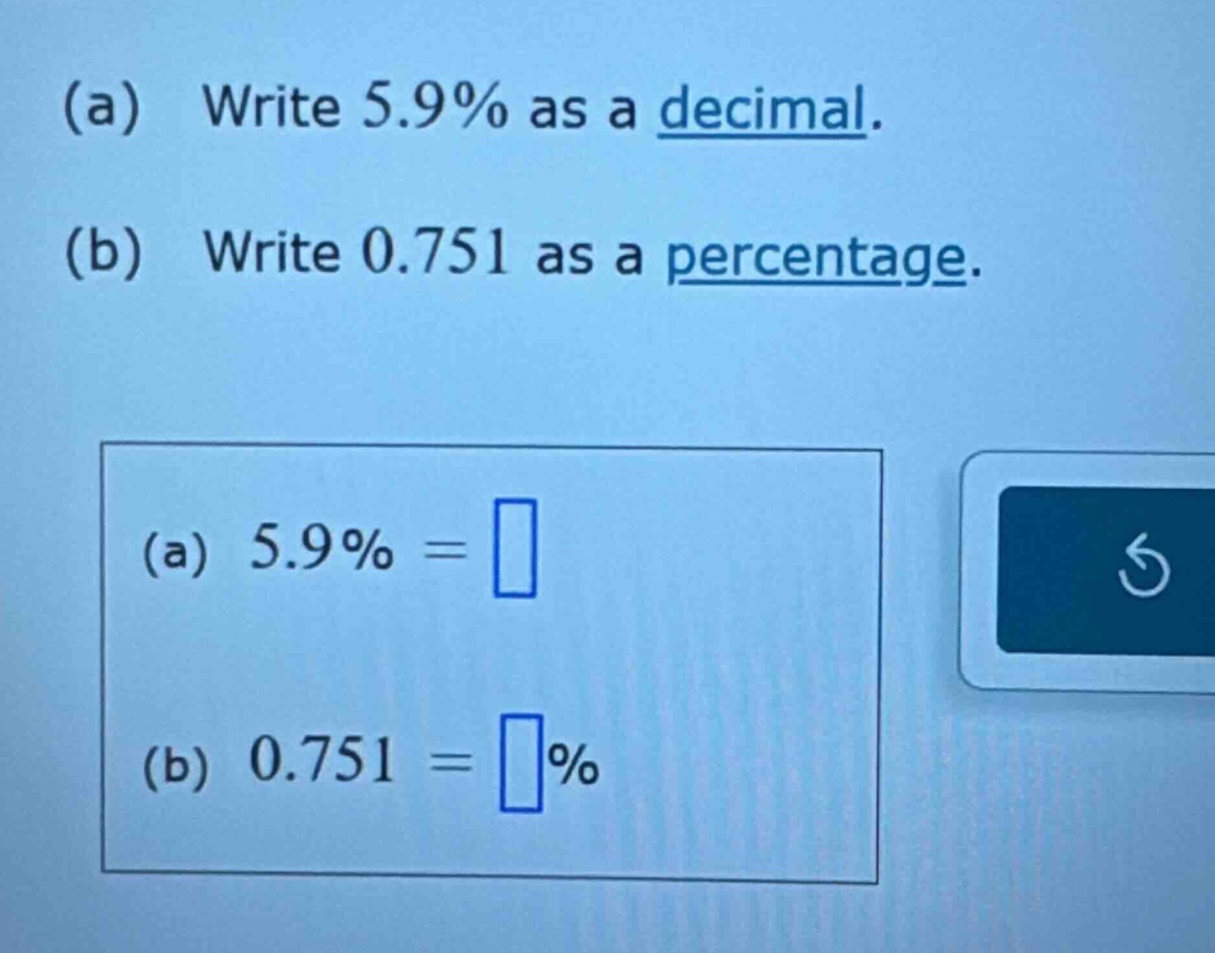 (a) write 5.9% as a decimal. (b) write 0.751 as a percentage. (a) 5.9% …
