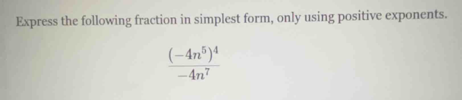 express the following fraction in simplest form, only using positive ex…